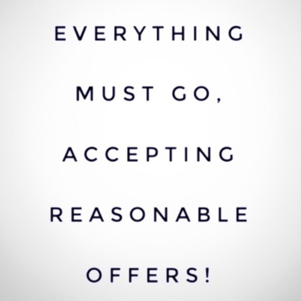 Everything must go. Accepting reasonable offers!